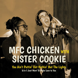 MFC Chicken With Sister Cookie – You Ain’t Puttin’ Out Nothin’ But The Lights
