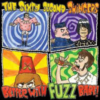 Sixty Second Swingers – Better With Fuzz Babe!