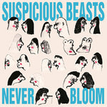 Suspicious Beasts  – Never Bloom