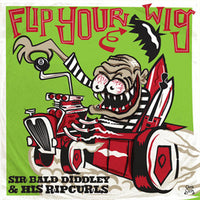 Sir Bald Diddley And His Ripcurls – Flip Your Wig!
