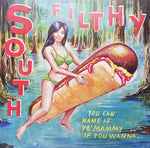 South Filthy  – You Can Name It Yo’ Mammy If You Wanna...