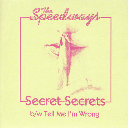 The Speedways – Secret Secrets b/w Tell Me I’m Wrong