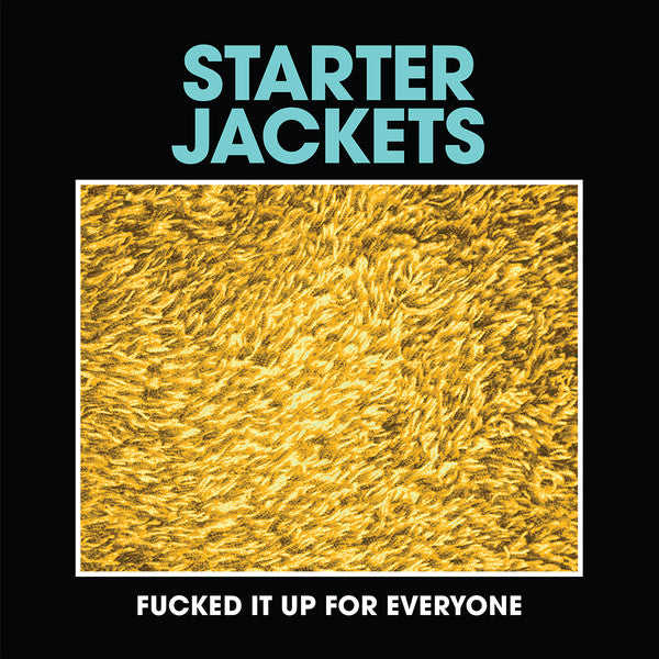 Starter Jackets – Fucked It Up For Everyone