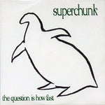 Superchunk -  The Question Is How Fast