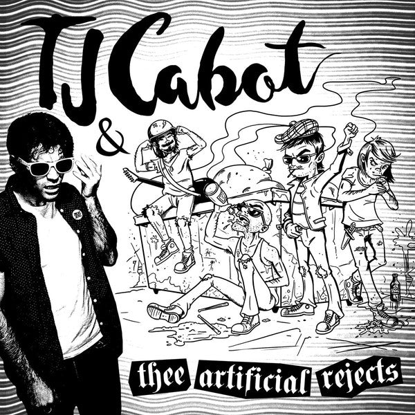 TJ Cabot & Thee Artificial Rejects – TJ Cabot & Thee Artificial Rejects