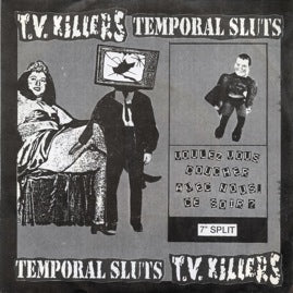 The TV Killers / Temporal Sluts