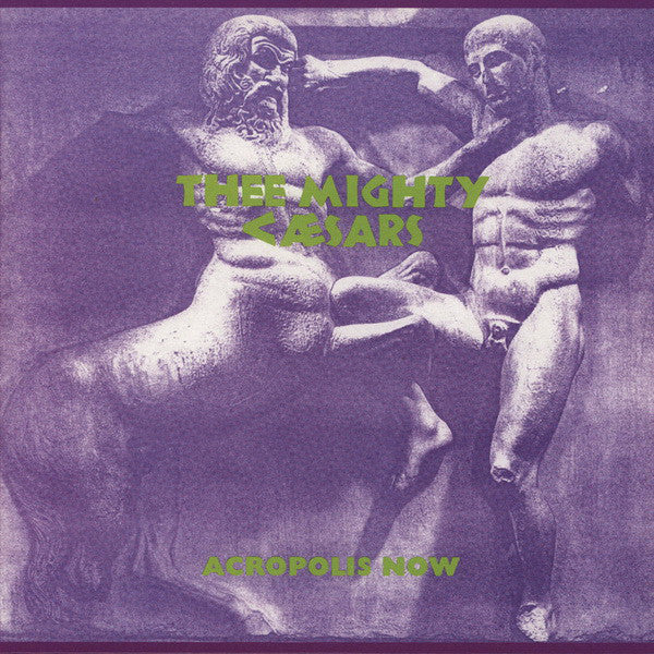 Thee Mighty Caesars – Acropolis Now