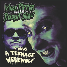Vince Ripper And The Rodent Show – I Was A Teenage Werewolf