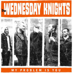 The Wednesday Knights – My Problem Is You