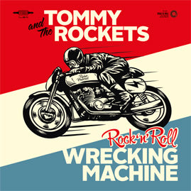 Tommy And The Rockets – Rock ’n’ Roll Wrecking Machine